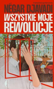 WSZYSTKIE MOJE REWOLUCJE, NEGAR DJAVADI