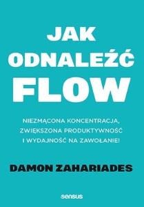 JAK ODNALEŹĆ FLOW. NIEZMĄCONA KONCENTRACJA..