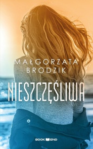 NIESZCZĘŚLIWA, MAŁGORZATA BRODZIK