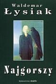 NAJGORSZY, WALDEMAR ŁYSIAK