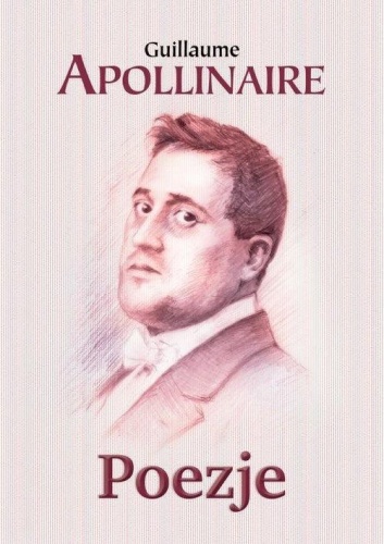 Poezje, Apollinaire Guillaume