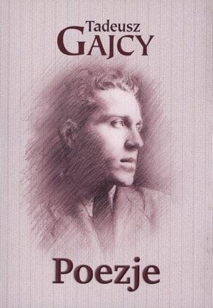 Poezje - Tadeusz Gajcy, Tadeusz Gajcy