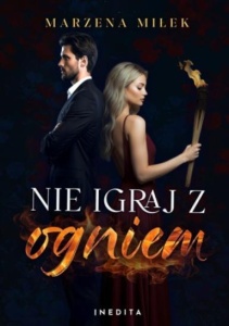 NIE IGRAJ Z OGNIEM, MARZENA MIŁEK