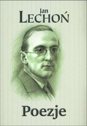Poezje - Jan Lechoń, Jan Lechoń