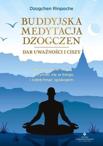 Buddyjska medytacja Dzogczen - dar uważności i cis