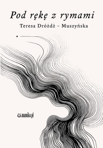 Pod rękę z rymami, Teresa Dróżdż-Muszyńska