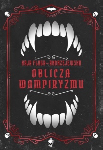 OBLICZA WAMPIRYZMU, KAJA FLAGA-ANDRZEJEWSKA