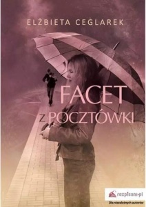 FACET Z POCZTÓWKI, ELŻBIETA CEGLAREK