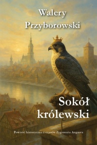 SOKÓŁ KRÓLEWSKI, WALERY PRZYBOROWSKI