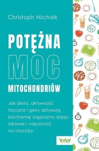 POTĘŻNA MOC MITOCHONDRIÓW, CHRIS MICHALK