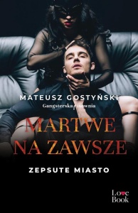 MARTWE NA ZAWSZE. ZEPSUTE MIASTO