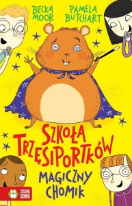 SZKOŁA TRZĘSIPORTKÓW. MAGICZNY CHOMIK