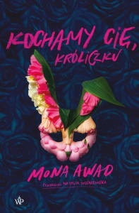 KOCHAMY CIĘ, KRÓLICZKU, MONA AWAD