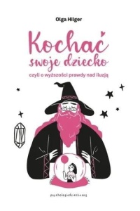 KOCHAĆ SWOJE DZIECKO, CZYLI O WYŻSZOŚCI PRAWDY...