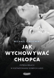 JAK WYCHOWYWAĆ CHŁOPCA. POTĘGA RELACJI W..