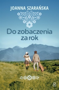 DO ZOBACZENIA ZA ROK, JOANNA SZARAŃSKA