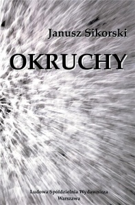 OKRUCHY, JANUSZ SIKORSKI