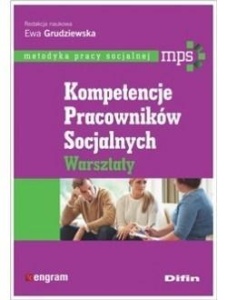 KOMPETENCJE PRACOWNIKÓW SOCJALNYCH. WARSZTATY
