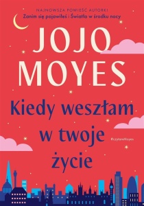 KIEDY WESZŁAM W TWOJE ŻYCIE