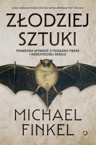 ZŁODZIEJ SZTUKI. PRAWDZIWA OPOWIEŚĆ O POŻĄDANIU...