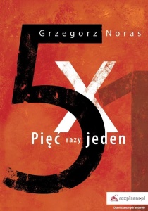 PIĘĆ RAZY JEDEN, GRZEGORZ NORAS