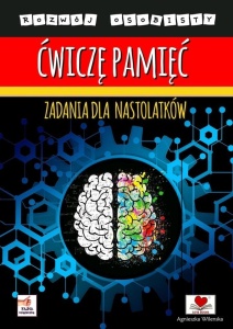 ĆWICZĘ PAMIĘĆ. ZADANIA DLA NASTOLATKÓW