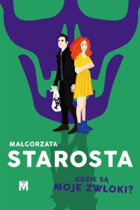 GDZIE SĄ MOJE ZWŁOKI?, MAŁGORZATA STAROSTA