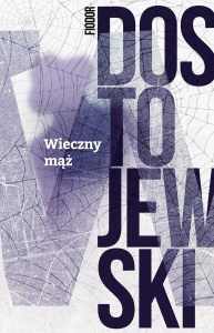 WIECZNY MĄŻ, FIODOR DOSTOJEWSKI