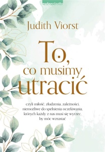 TO, CO MUSIMY UTRACIĆ, JUDITH VIORST