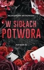 W SIDŁACH POTWORA, ALEKSANDRA WITKOWSKA