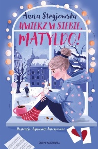 UWIERZ W SIEBIE, MATYLDO!, ANNA STRYJEWSKA
