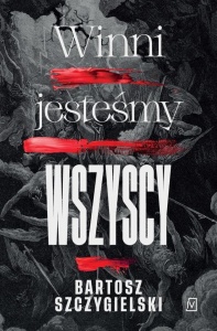 WINNI JESTEŚMY WSZYSCY, BARTOSZ SZCZYGIELSKI