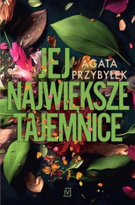 JEJ NAJWIĘKSZE TAJEMNICE, AGATA PRZYBYŁEK