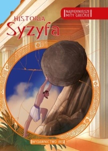 NAJPIĘKNIEJSZE MITY GRECKIE. HISTORIA SYZYFA