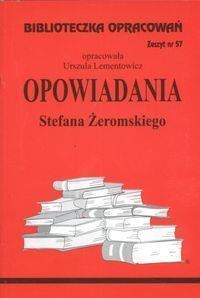 BIBLIOTECZKA OPRACOWAŃ NR 057 OPOWIADANIA ŻEROMSKI