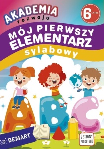 AKADEMIA ROZWOJU 6-LATKA. MÓJ PIERWSZY ELEMENTARZ