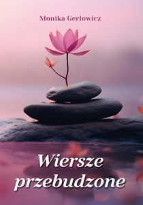 WIERSZE PRZEBUDZONE, MONIKA GERŁOWICZ