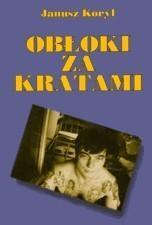 OBŁOKI ZA KRATAMI, JANUSZ KORYL