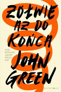 ŻÓŁWIE AŻ DO KOŃCA, JOHN GREEN