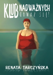 KLUB NADWAŻNYCH. ODWAŻ SIĘ!, RENATA TARCZYŃSKA