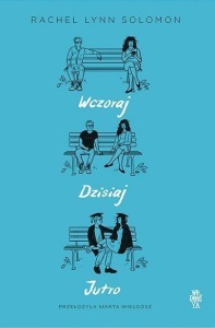 WCZORAJ, DZISIAJ, JUTRO, RACHEL LYNN SOLOMON