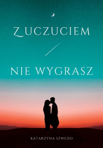 Z uczuciem nie wygrasz, Katarzyna Szwedo