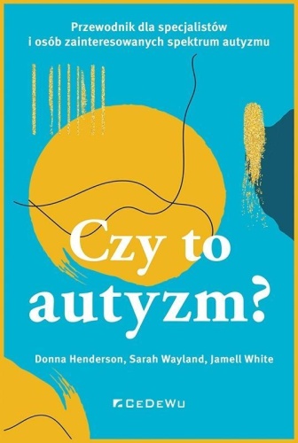 Czy to autyzm? Przewodnik dla specjalistów i osób