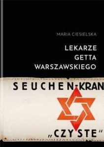 LEKARZE GETTA WARSZAWSKIEGO, MARIA CIESIELSKA