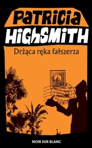 DRŻĄCA RĘKA FAŁSZERZA, PATRICIA HIGHSMITH