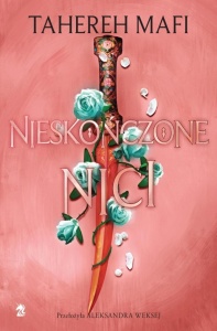 NIESKOŃCZONE NICI, TAHEREH MAFI