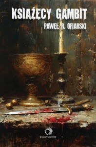 KSIĄŻĘCY GAMBIT, PAWEŁ R. OFIARSKI