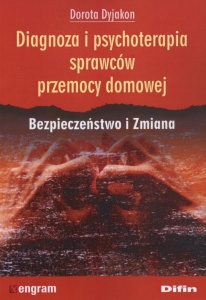 DIAGNOZA I PSYCHOTERAPIA SPRAWCÓW PRZEMOCY DOMOWEJ