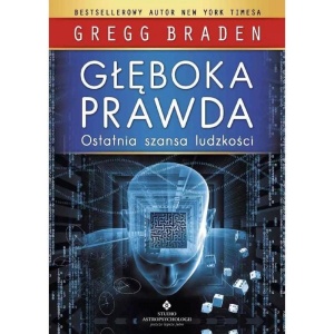 GŁĘBOKA PRAWDA. OSTATNIA SZANSA LUDZKOŚCI WYD.2