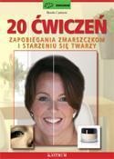 20 ĆWICZEŃ ZAPOBIEGANIA ZMARSZCZKOM...